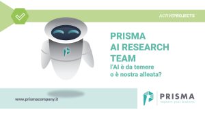 Prisma ha costituito un team di ricerca sullo studio delle probabili applicazioni dell'Intelligenza Artificiale