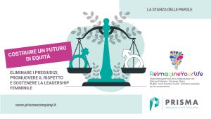 costruire un futuro di equità, eliminare i pregiudizi, promuovere il rispetto e sostenere la leadership femminile
