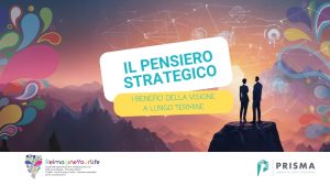 il pensiero strategico: benefici della visione a lungo termine